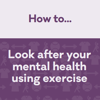 Look after your mental health using exercise